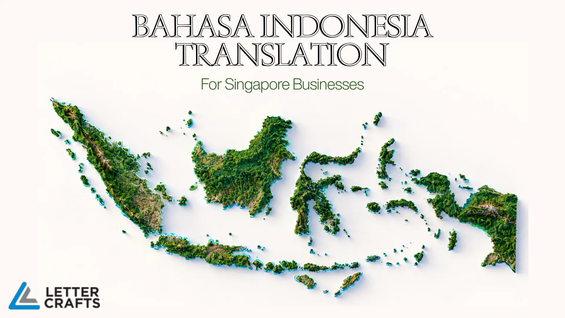Stylized map of Indonesia in green tones with blue ocean edges, overlaid text “Bahasa Indonesia Translation for Singapore Businesses,” branded with Letter Crafts logo.