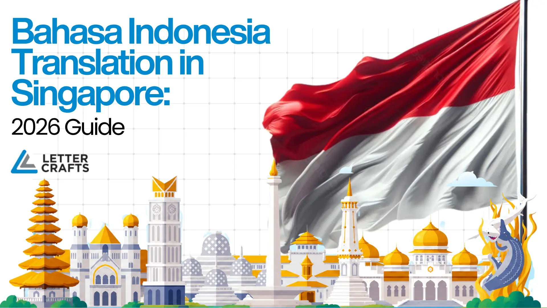 Promotional banner with Indonesian flag and stylized landmarks including temples and mosques, overlaid text “Bahasa Indonesia Translation in Singapore: 2026 Guide.”