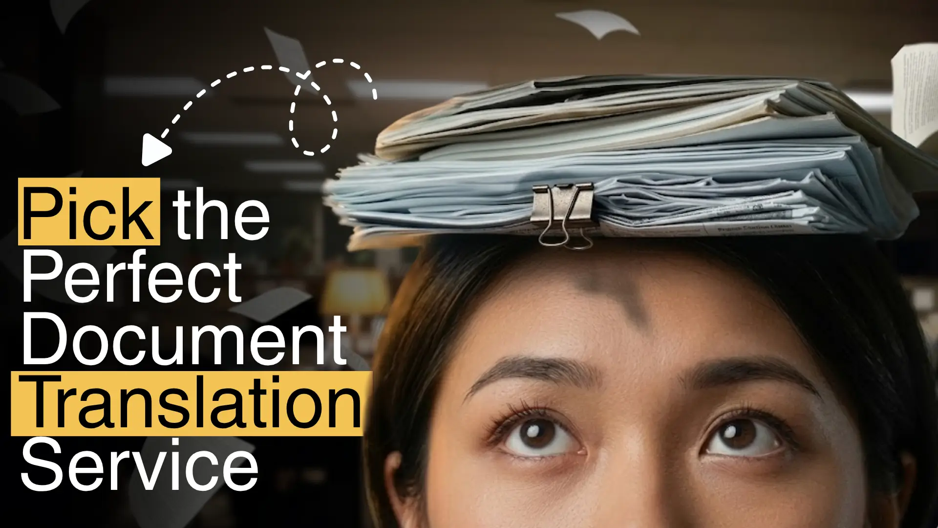 Person balancing large stack of documents on head with floating papers in office background, overlay text “Pick the Perfect Document Translation Service.”