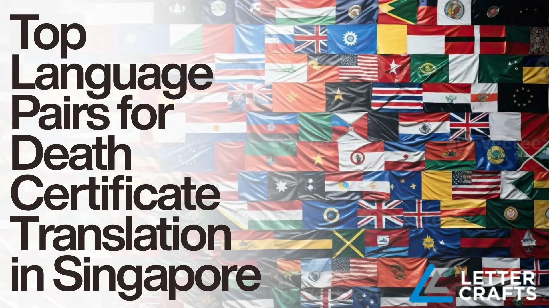 Collage of international flags arranged in a grid with bold text “Top Language Pairs for Death Certificate Translation in Singapore,” branded with Letter Crafts logo.