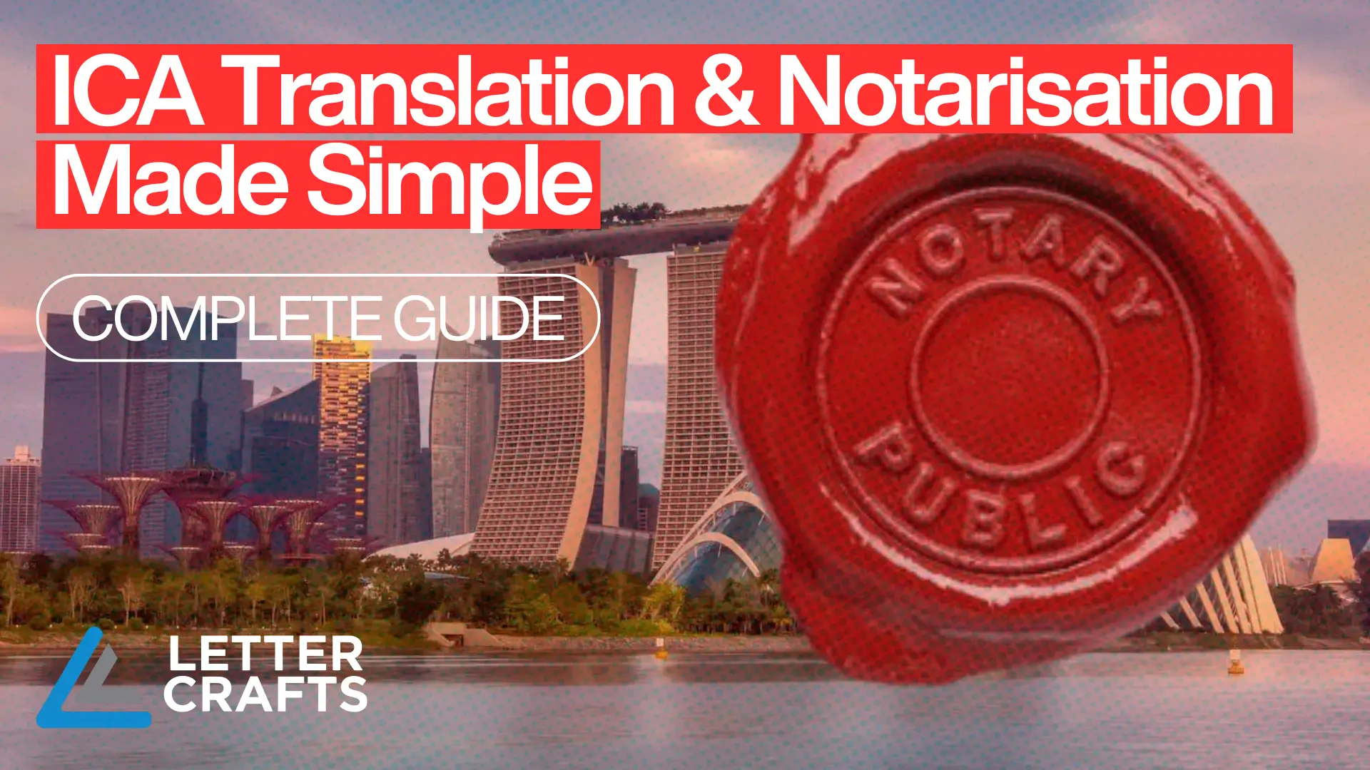 Singapore skyline with Marina Bay Sands and Supertree Grove, overlaid with red wax seal reading “Notary Public” and text promoting ICA translation and notarisation guide.