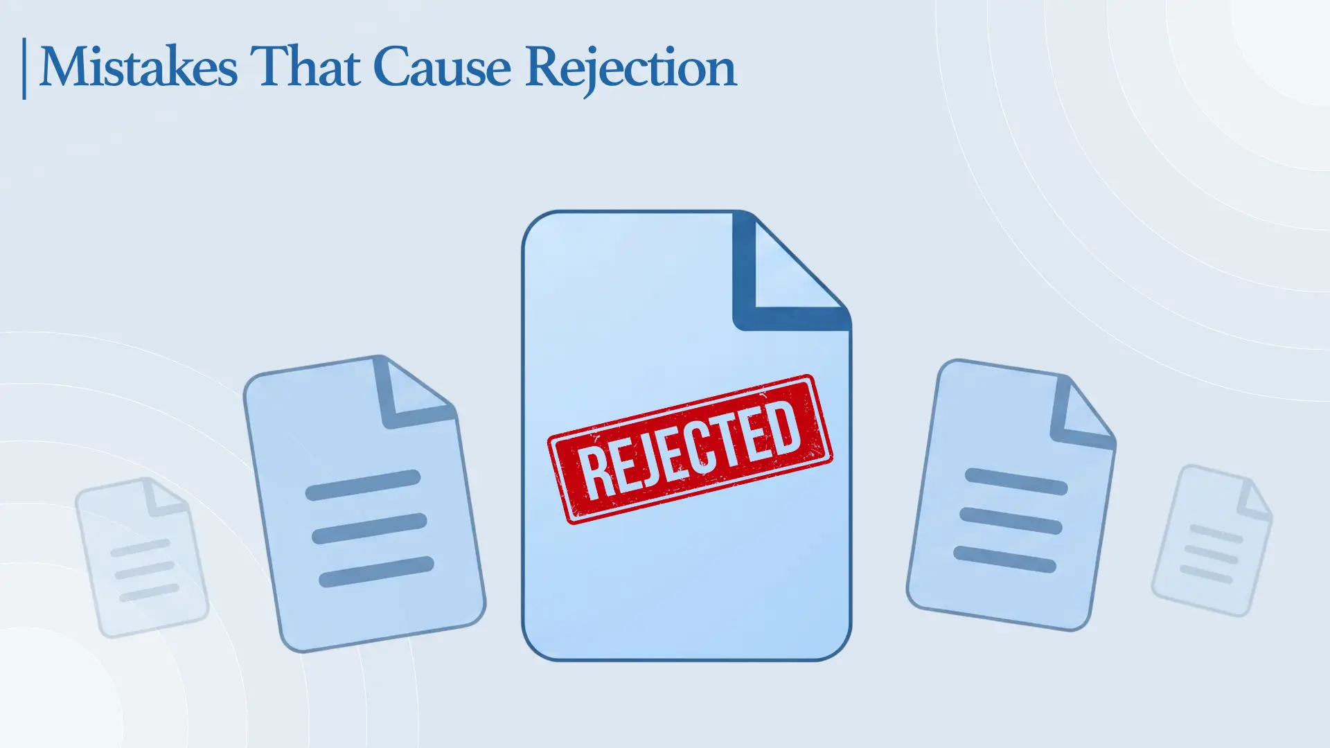 Graphic with central document stamped “Rejected” surrounded by faded document icons, titled “Mistakes That Cause Rejection.”