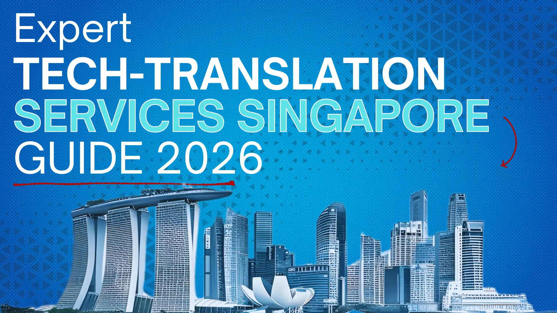 Promotional graphic titled “Expert Tech‑Translation Services Singapore Guide 2026” with blue geometric background, stylized skyline of Marina Bay Sands and ArtScience Museum.